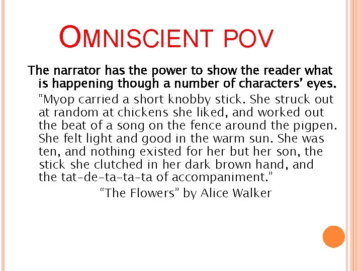 OMNISCIENT POV The narrator has the power to show the reader what is happening