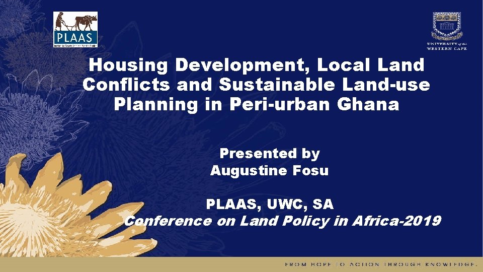 Housing Development, Local Land Conflicts and Sustainable Land-use Planning in Peri-urban Ghana Presented by