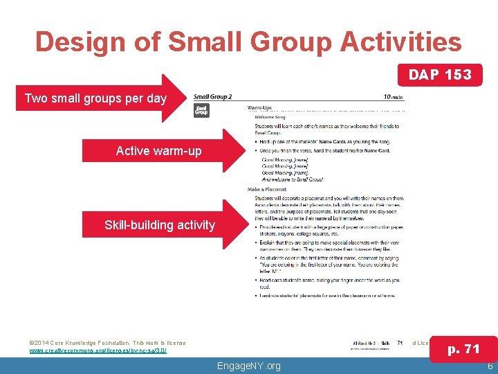 Design of Small Group Activities DAP 153 Two small groups per day Active warm-up