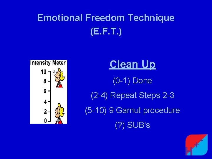 Emotional Freedom Technique (E. F. T. ) Clean Up (0 -1) Done (2 -4)