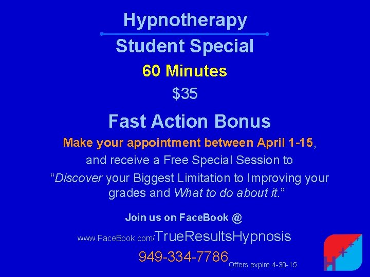 Hypnotherapy Student Special 60 Minutes $35 Fast Action Bonus Make your appointment between April