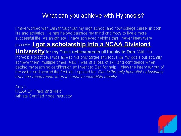 What can you achieve with Hypnosis? I have worked with Dan throughout my high