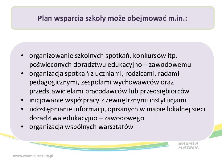 Plan wsparcia szkoły może obejmować m. in. : • organizowanie szkolnych spotkań, konkursów itp.