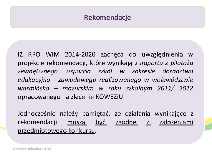 Rekomendacje IZ RPO Wi. M 2014 -2020 zachęca do uwzględnienia w projekcie rekomendacji, które