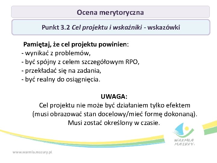 Ocena merytoryczna Punkt 3. 2 Cel projektu i wskaźniki - wskazówki Pamiętaj, że cel