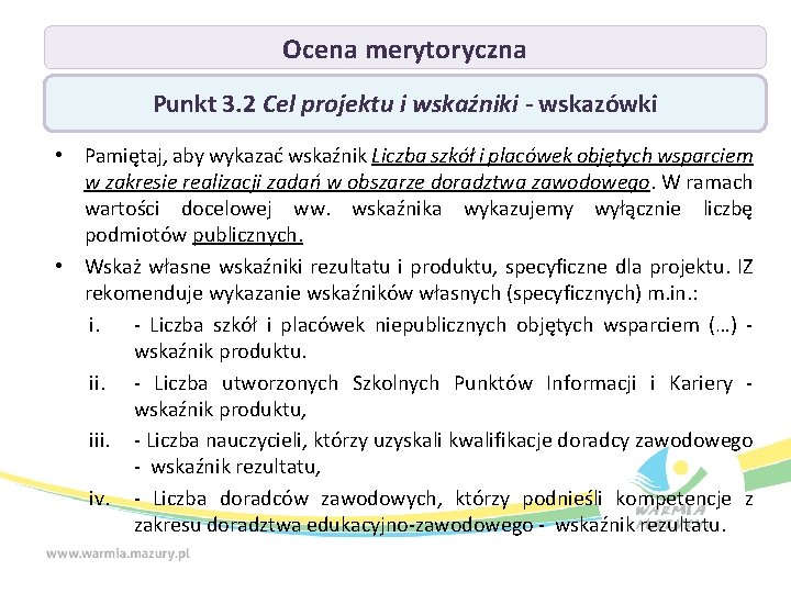 Ocena merytoryczna Punkt 3. 2 Cel projektu i wskaźniki - wskazówki • Pamiętaj, aby