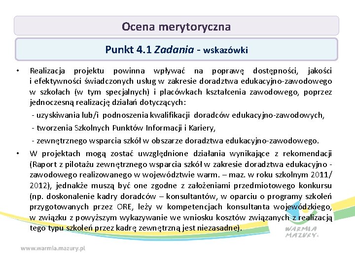 Ocena merytoryczna Punkt 4. 1 Zadania - wskazówki • • Realizacja projektu powinna wpływać