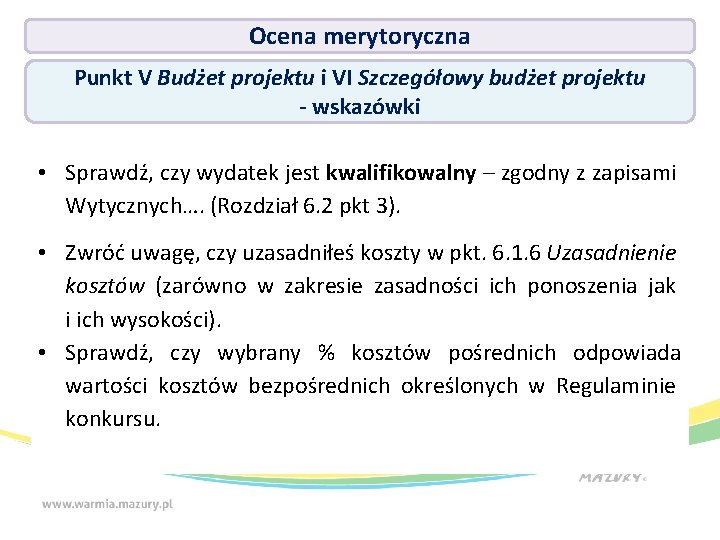 Ocena merytoryczna Punkt V Budżet projektu i VI Szczegółowy budżet projektu - wskazówki •