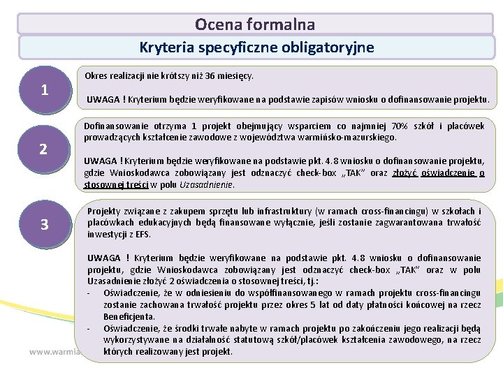 Ocena formalna Kryteria specyficzne obligatoryjne 1 2 3 Okres realizacji nie krótszy niż 36