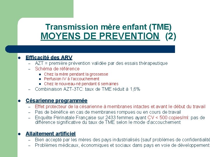 Transmission mère enfant (TME) MOYENS DE PREVENTION (2) l Efficacité des ARV – –