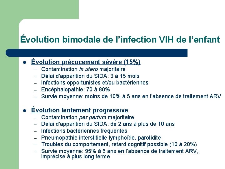 Évolution bimodale de l’infection VIH de l’enfant l Évolution précocement sévère (15%) – –