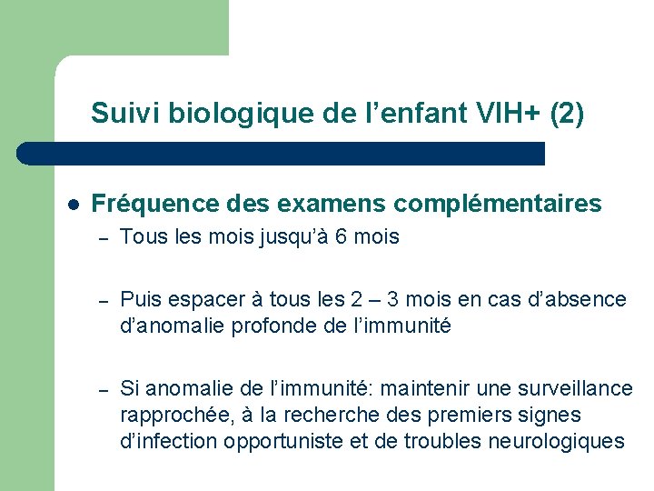 Suivi biologique de l’enfant VIH+ (2) l Fréquence des examens complémentaires – Tous les