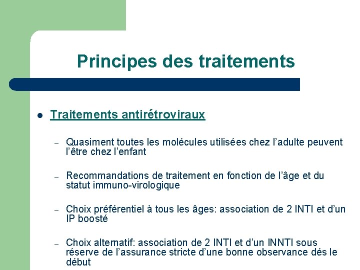 Principes des traitements l Traitements antirétroviraux – Quasiment toutes les molécules utilisées chez l’adulte