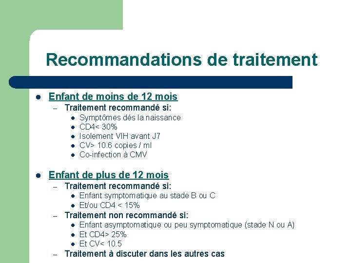 Recommandations de traitement l Enfant de moins de 12 mois – Traitement recommandé si: