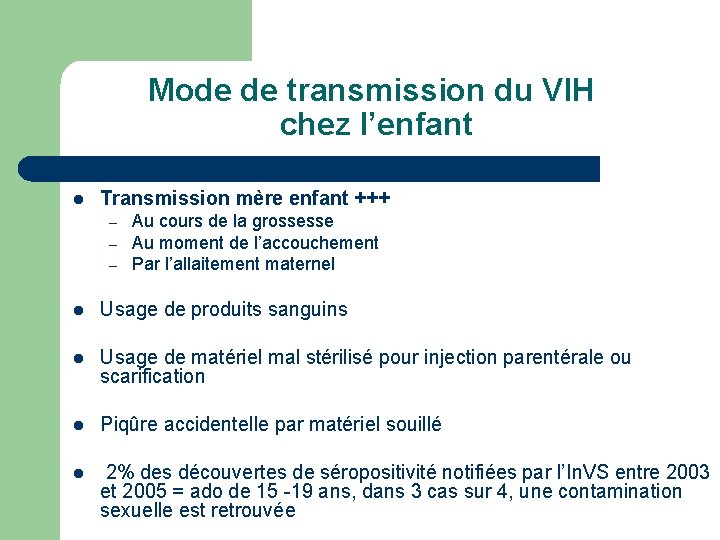 Mode de transmission du VIH chez l’enfant l Transmission mère enfant +++ – –