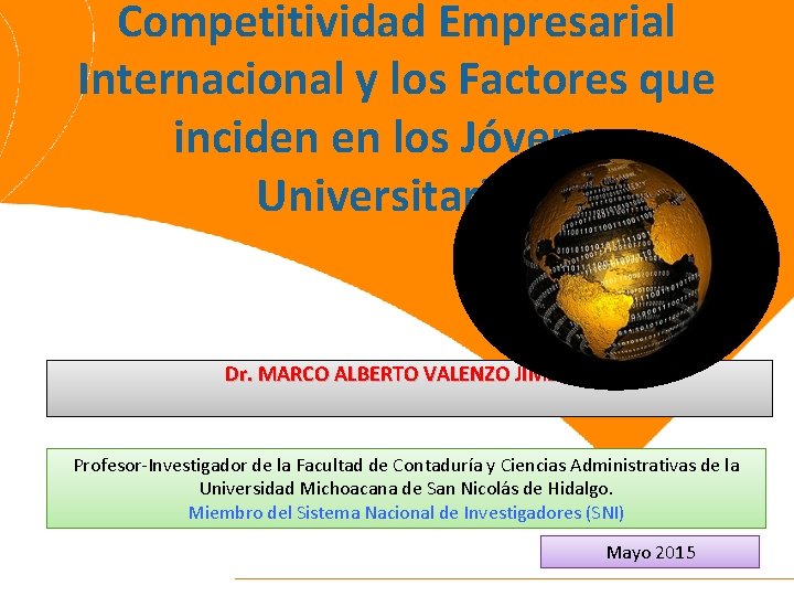 Competitividad Empresarial Internacional y los Factores que inciden en los Jóvenes Universitarios Dr. MARCO