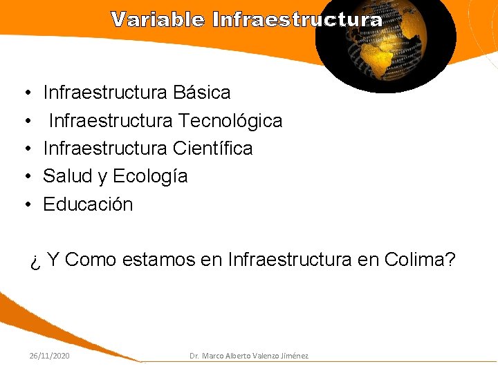 Variable Infraestructura • • • Infraestructura Básica Infraestructura Tecnológica Infraestructura Científica Salud y Ecología