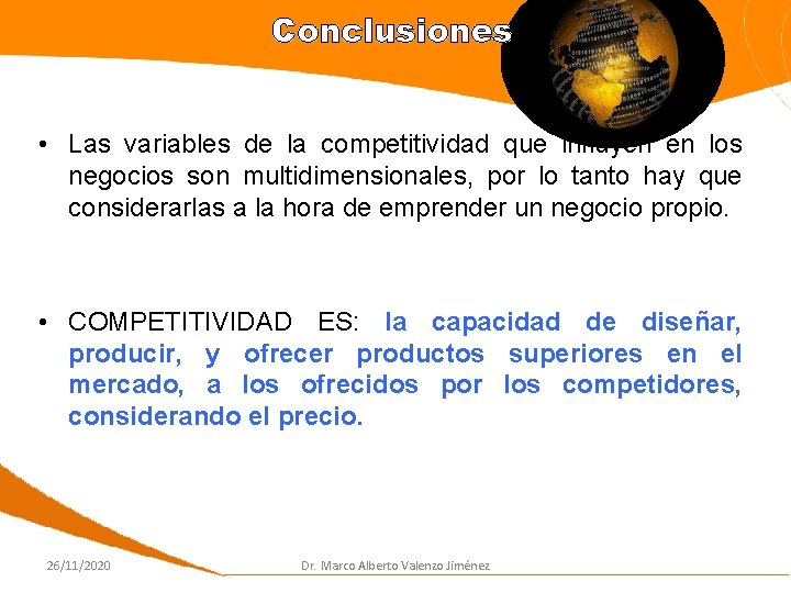 Conclusiones • Las variables de la competitividad que influyen en los negocios son multidimensionales,