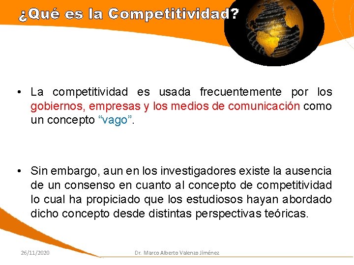 ¿Qué es la Competitividad? • La competitividad es usada frecuentemente por los gobiernos, empresas