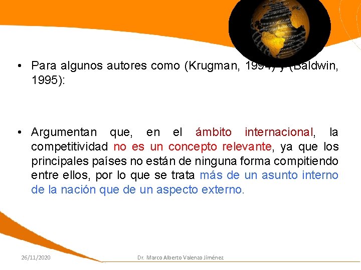  • Para algunos autores como (Krugman, 1994) y (Baldwin, 1995): • Argumentan que,