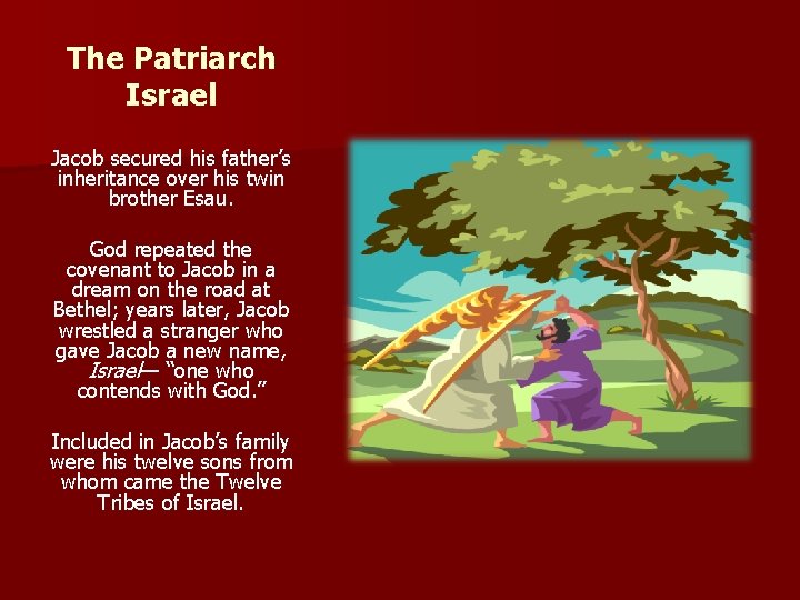 The Patriarch Israel Jacob secured his father’s inheritance over his twin brother Esau. God