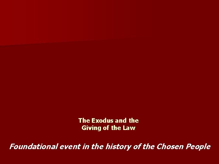 The Exodus and the Giving of the Law Foundational event in the history of