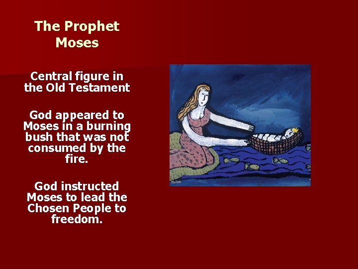 The Prophet Moses Central figure in the Old Testament God appeared to Moses in