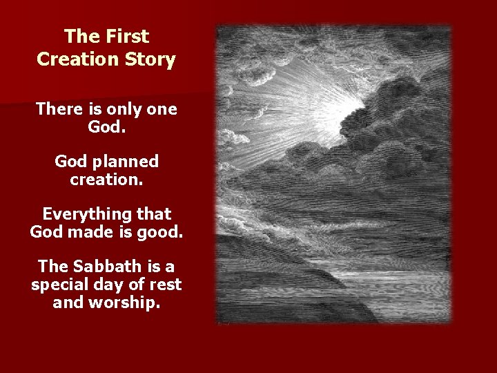 The First Creation Story There is only one God planned creation. Everything that God