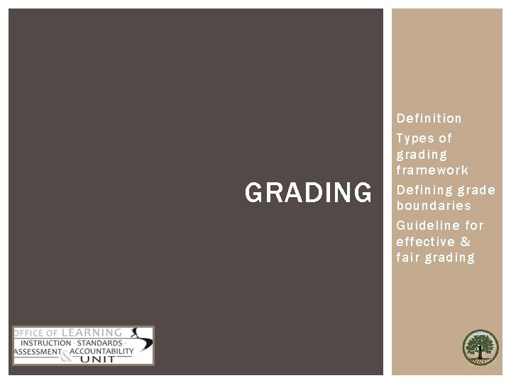 GRADING Definition Types of grading framework Defining grade boundaries Guideline for effective & fair
