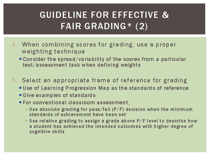 GUIDELINE FOR EFFECTIVE & FAIR GRADING* (2) 4. When combining scores for grading, use