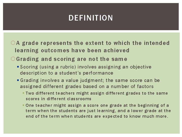 DEFINITION A grade represents the extent to which the intended learning outcomes have been