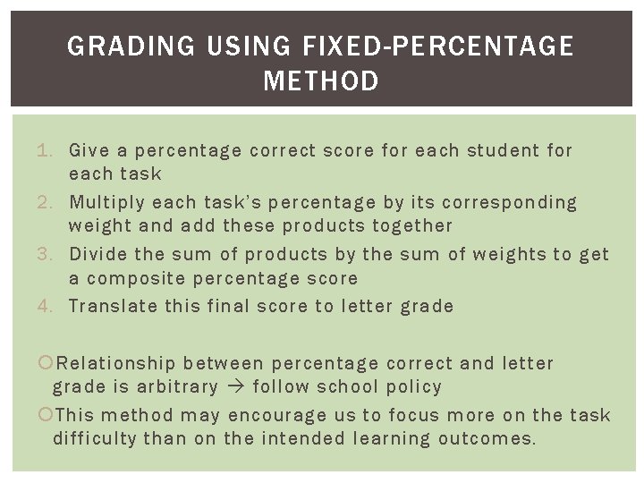 GRADING USING FIXED-PERCENTAGE METHOD 1. Give a percentage correct score for each student for