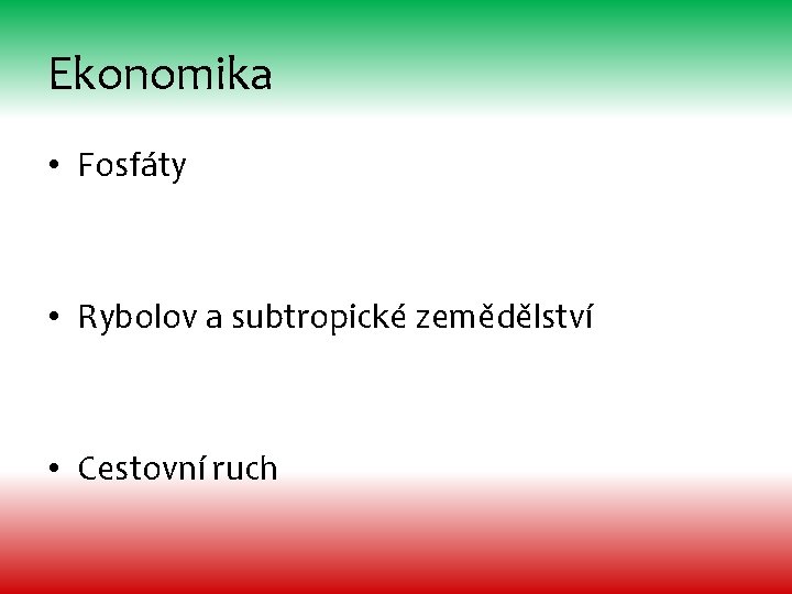 Ekonomika • Fosfáty • Rybolov a subtropické zemědělství • Cestovní ruch 