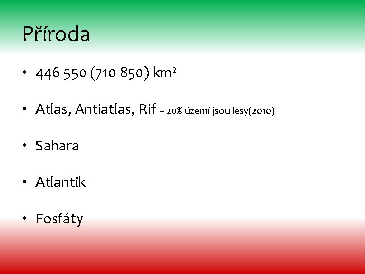 Příroda • 446 550 (710 850) km² • Atlas, Antiatlas, Rif – 20% území