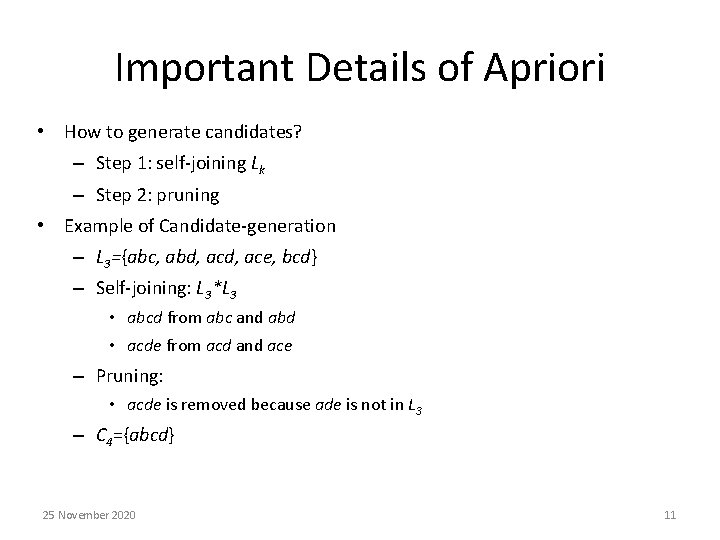 Important Details of Apriori • How to generate candidates? – Step 1: self-joining Lk