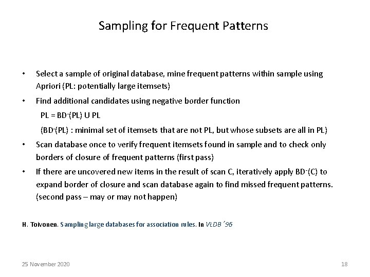 Sampling for Frequent Patterns • Select a sample of original database, mine frequent patterns