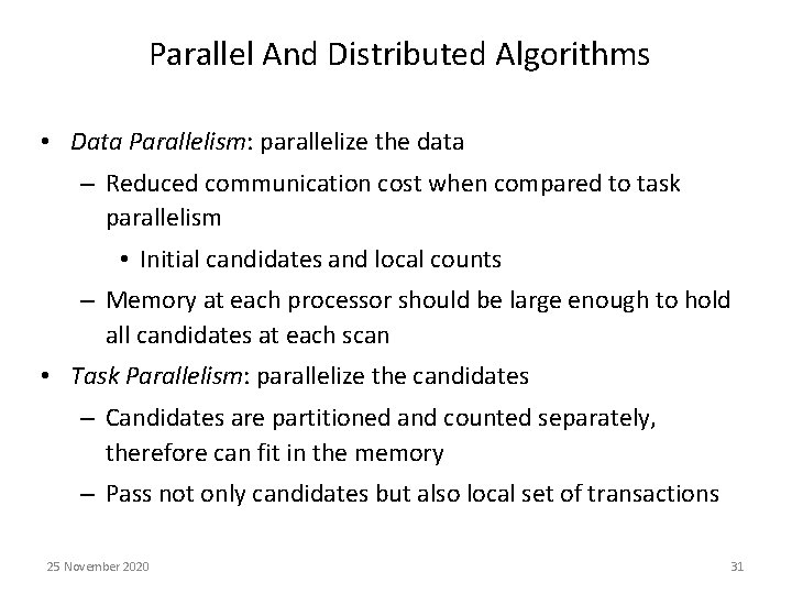 Parallel And Distributed Algorithms • Data Parallelism: parallelize the data – Reduced communication cost