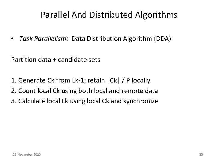 Parallel And Distributed Algorithms • Task Parallelism: Data Distribution Algorithm (DDA) Partition data +