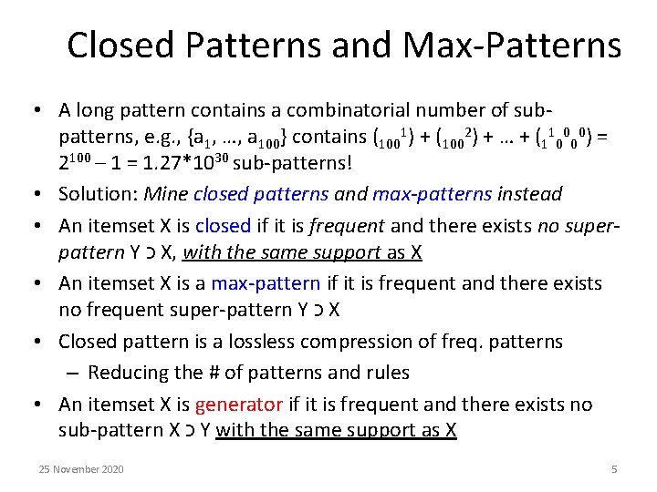 Closed Patterns and Max-Patterns • A long pattern contains a combinatorial number of subpatterns,