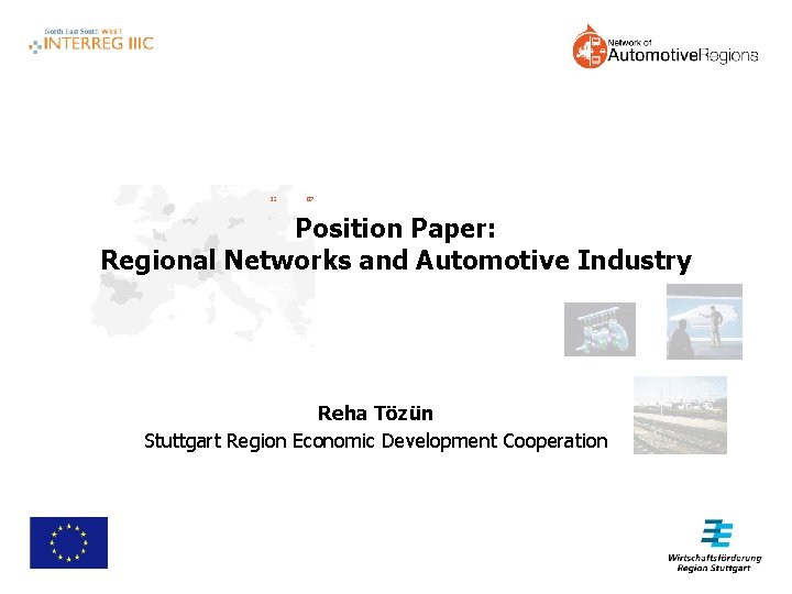 Position Paper: Regional Networks and Automotive Industry Reha Tözün Stuttgart Region Economic Development Cooperation
