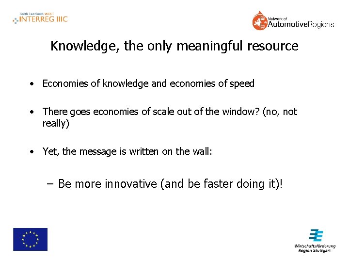 Knowledge, the only meaningful resource • Economies of knowledge and economies of speed •