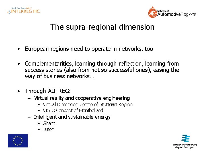 The supra-regional dimension • European regions need to operate in networks, too • Complementarities,