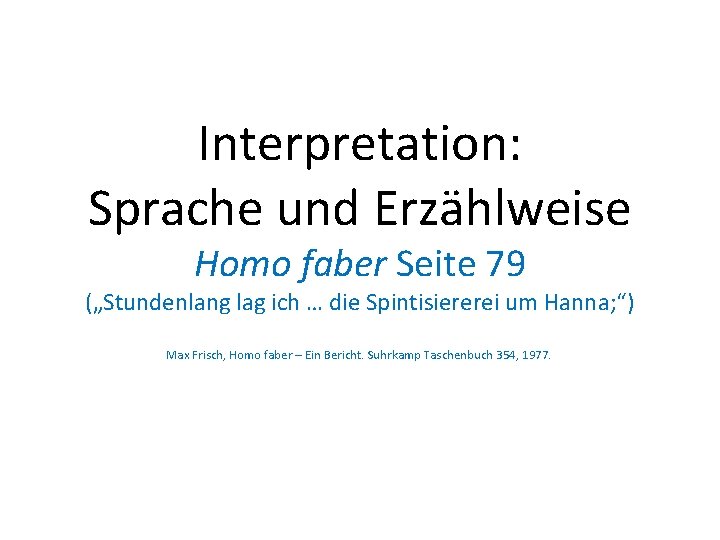 Interpretation: Sprache und Erzählweise Homo faber Seite 79 („Stundenlang lag ich … die Spintisiererei