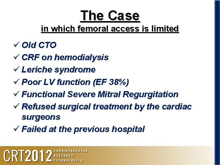 The Case in which femoral access is limited ü Old CTO ü CRF on
