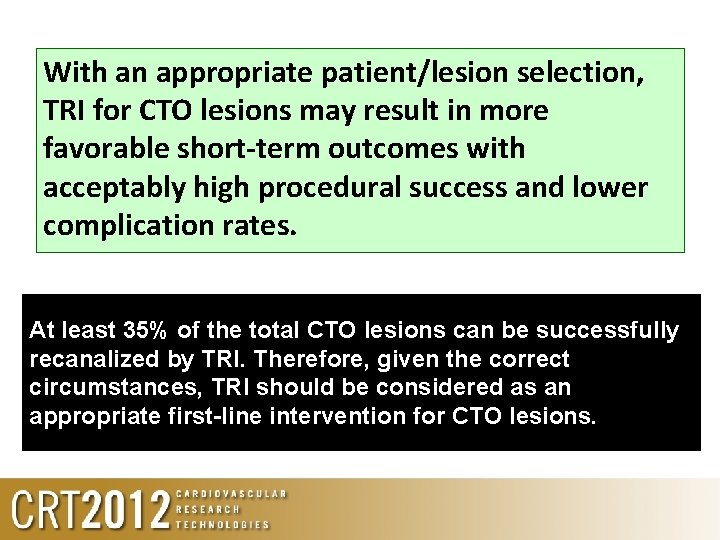 With an appropriate patient/lesion selection, TRI for CTO lesions may result in more favorable