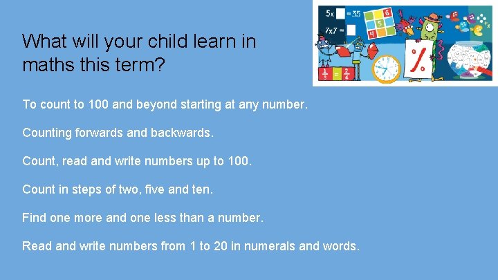 What will your child learn in maths this term? To count to 100 and