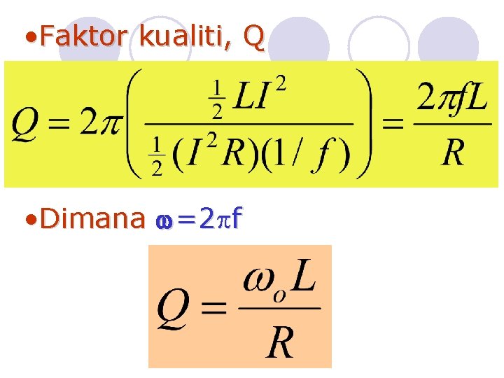  • Faktor kualiti, Q • Dimana =2 f 