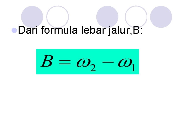 l. Dari formula lebar jalur, B: 