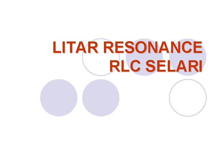LITAR RESONANCE RLC SELARI 