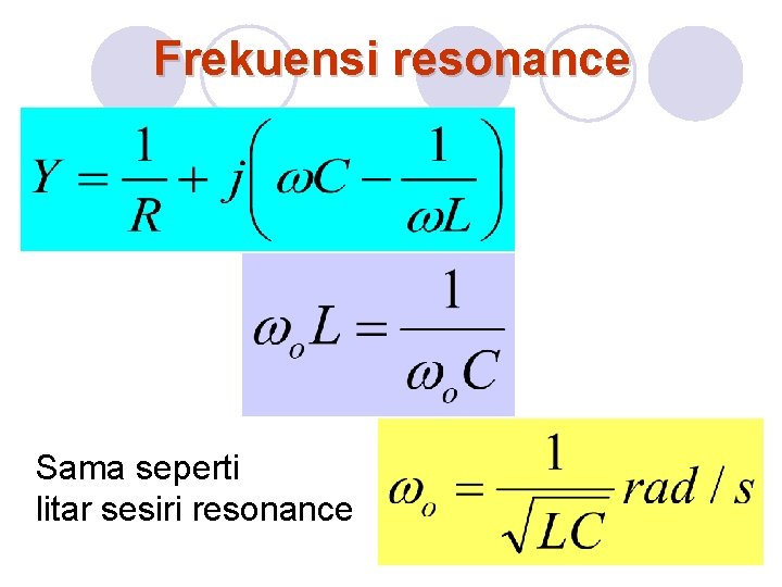 Frekuensi resonance Sama seperti litar sesiri resonance 